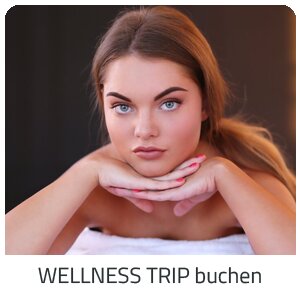 Deinen Wellness Trip suchen - Deine Auszeit auf Trip Burgenland buchen
